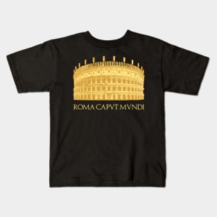 Colosseum of Rome - Roma Caput Mundi Kids T-Shirt